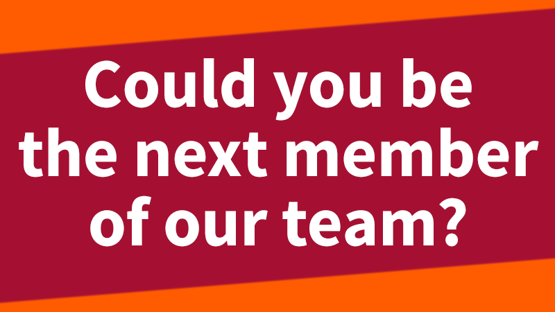 Graphic stating: Could you be the next member of our team?